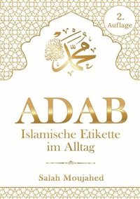 bokomslag Adab: Islamische Etikette im Alltag: Handbuch der Umgangsformen für Muslime