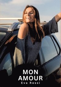 bokomslag Mon Amour: Nouvelles Erotiques pour Adultes - Histoires de Sexe Explicites et Taboues (Interdites & Hard)