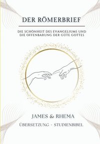 bokomslag Der Römerbrief - Studienbibel: Die Schönheit des Evangeliums und die Offenbarung der Güte Gottes