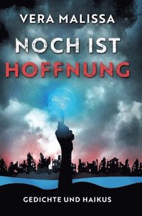bokomslag Noch ist Hoffnung: Gedichte und Haikus