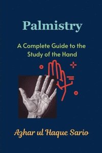 bokomslag Palmistry: A Complete Guide to the Study of the Hand