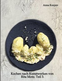bokomslag Kochen nach Kunstwerken von Rita Motz. Teil 3.: Französische Rezepte.