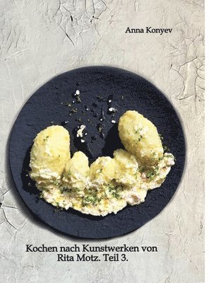 bokomslag Kochen nach Kunstwerken von Rita Motz. Teil 3.: Französische Rezepte.
