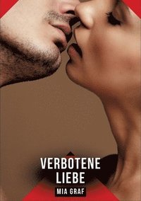 bokomslag Verbotene Liebe: Erotische Kurzgeschichten für Sie und Ihn: Sammelband expliziter, unzensierter Lust, ab 18