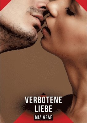 bokomslag Verbotene Liebe: Erotische Kurzgeschichten für Sie und Ihn: Sammelband expliziter, unzensierter Lust, ab 18
