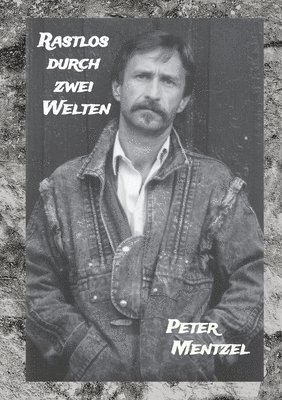 bokomslag Rastlos durch zwei Welten: Eine episodische Zeitreise durch zweimal 35 Jahre gelebtes Deutschland