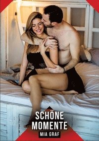 bokomslag Schöne Momente: Erotische Kurzgeschichten für Sie und Ihn: Sammelband expliziter, unzensierter Lust, ab 18