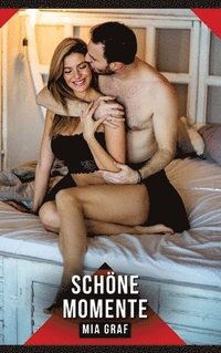 bokomslag Schöne Momente: Erotische Kurzgeschichten für Sie und Ihn: Sammelband expliziter, unzensierter Lust, ab 18