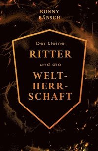 bokomslag kleine Ritter und die Weltherrschaft