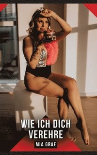 bokomslag Wie ich dich verehre