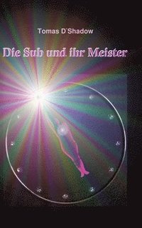 bokomslag Die Sub und ihr Meister: Das Leben einer Frau in der Welt des BDSM