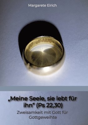bokomslag "Meine Seele, sie lebt für ihn" (Ps 22,30): Zweisamkeit mit Gott für Gottgeweihte