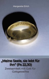 bokomslag ¿Meine Seele, sie lebt für ihn" (Ps 22,30):Zweisamkeit mit Gott für Gottgeweihte