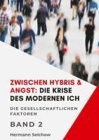 bokomslag Zwischen Hybris & Angst: Die Krise des modernen Ich Band II