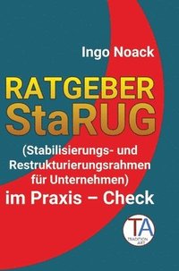 bokomslag Ratgeber  StaRUG:Stabilisierungs- und Restrukturierungsrahmen für Unternehmen im Praxis - Check