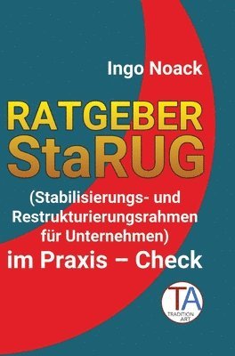 bokomslag Ratgeber  StaRUG:Stabilisierungs- und Restrukturierungsrahmen für Unternehmen im Praxis - Check
