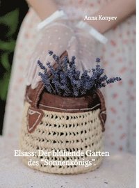 bokomslag Elsass: Der blühende Garten des "Sonnenkönigs".: Deutsche Ausgabe.