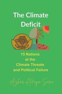 bokomslag The Climate Deficit: 15 Nations at the Climate Threats and Political Failure