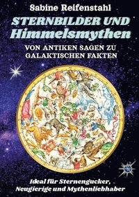 bokomslag Sternbilder und Himmelsmythen: Alle 88 Sternbilder mit Sternkarten, Beobachtungstipps und den antiken Mythen hinter den Sternen