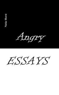 bokomslag Angry Essays - Alcohol addiction, Abuse, Autism, Church, Lawlessness, Assaults, Zen, Christianity, Psychotherapy, Addiction therapy, Analogue, Autism