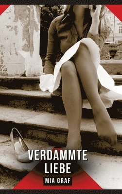 Mia Graf - Verdammte Liebe, Inbunden