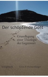 bokomslag Der schöpfende Gott: Grundlegung einer Theologie der Gegenwart