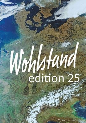 Wohlstand edition 25: 20 Plädoyers für einen nachhaltigen und sozialen Markt