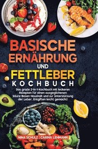 bokomslag Basische Ernährung und Fettleber Kochbuch:Das große 2-in-1-Kochbuch mit leckeren Rezepten für einen ausgeglichenen Säure-Basen-Haushalt und zur Unters