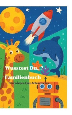 bokomslag Wusstest Du...? - Familienbuch:Wissen testen, Quiz, Mitmachseiten, ... (ab 8 Jahren)