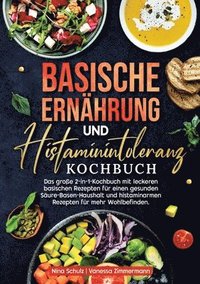 bokomslag Basische Ernährung und Histaminintoleranz Kochbuch: Das große 2-in-1-Kochbuch mit leckeren basischen Rezepten für einen gesunden Säure-Basen-Haushalt