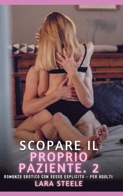 Lara Steele - Scopare il Proprio Paziente. 2, Inbunden