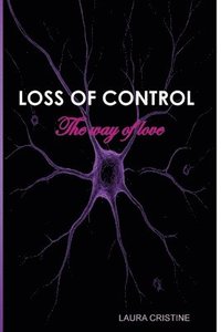 bokomslag LOSS OF CONTROL - The way of love