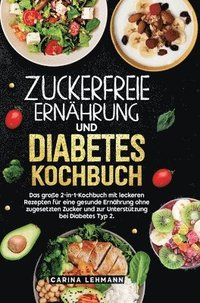 bokomslag Zuckerfreie Ernährung und Diabetes Kochbuch:Das große 2-in-1-Kochbuch mit leckeren Rezepten für eine gesunde Ernährung ohne zugesetzten Zucker und zur