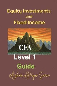 bokomslag Equity Investments and Fixed Income: CFA Level 1 Guide