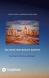 bokomslag Die Reise der blauen Kojoten:Zwei skurrile Märchenerzählungen mit Zeichnungen und Farbillustrationen