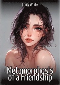 bokomslag Metamorphosis of a Friendship