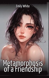bokomslag Metamorphosis of a Friendship