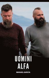 bokomslag Uomini Alfa:Racconti Erotici Gay di Sesso Esplicito per Uomini Adulti