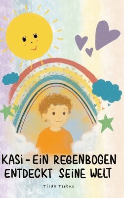 Tilda Teebus - Kasi - ein Regenbogen entdeckt seine Welt, Inbunden