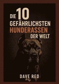 bokomslag 10 "gefährlichsten" Hunderassen der Welt