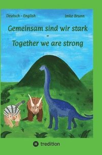 bokomslag Gemeinsam sind wir stark - Together we are strong: Dinofreundschaft