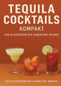 bokomslag Tequila Cocktails kompakt Von Klassikern bis Signature Drinks