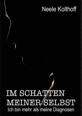 bokomslag Im Schatten meiner Selbst: Ich bin mehr als meine Diagnosen