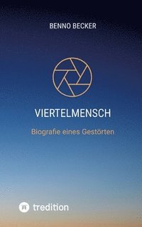 bokomslag Viertelmensch: Biografie eines Gestörten
