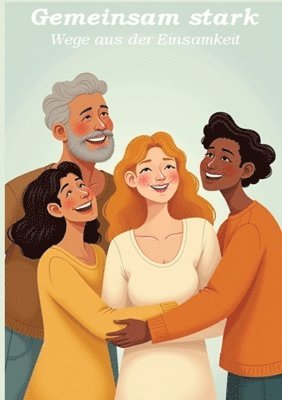 Ulrich Orlowski - Gemeinsam stark - Wege aus der Einsamkeit, Häftad