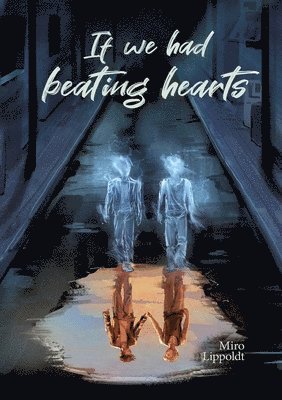 If we had beating hearts