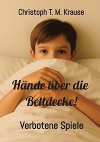 bokomslag Hände über die Bettdecke!