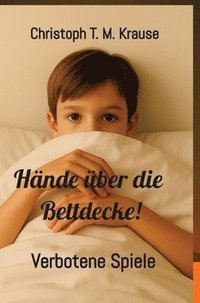 bokomslag Hände über die Bettdecke!