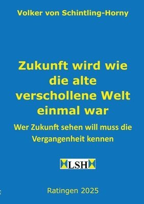 Zukunft wird wie die alte verschollene Welt einmal war