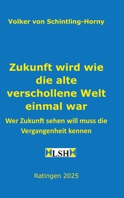 Zukunft wird wie die alte verschollene Welt einmal war